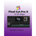 Final Cut Pro X: In EZ Steps