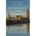 Foundations of a Moral Government: Lex, Rex - A New Annotated Version in Contemporary English