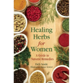 Healing Herbs for Women: A Guide to Natural Remedies