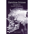 Carolina Crimes: Case Files of a Forensic Photographer