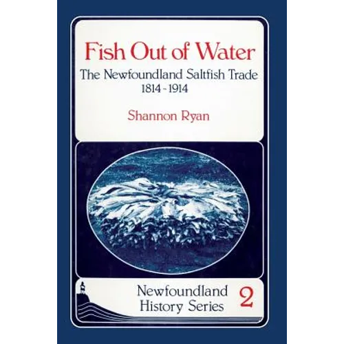 Fish Out of Water: The Newfoundland Saltfish Trade 1814-1914