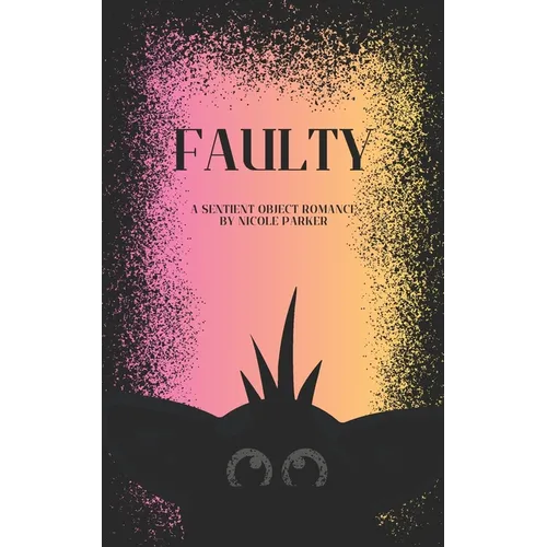 Faulty: A Sentient Object Romance