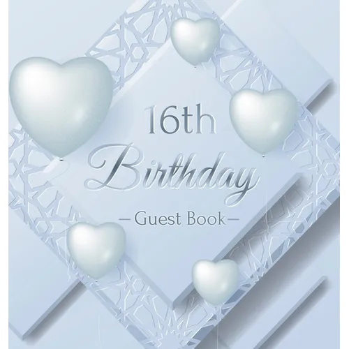 Sweet Sixteen Birthday Guest Book: An Elegant Silver & White Frosted Heart Keepsake for Her Sweet Sixteen - Square Hardcover Guest Sign-In Book with P