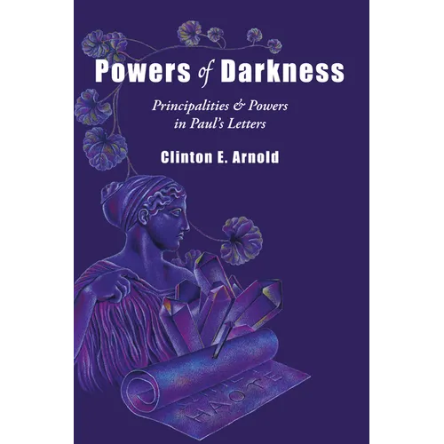 Powers of Darkness: Principalities & Powers in Paul's Letters
