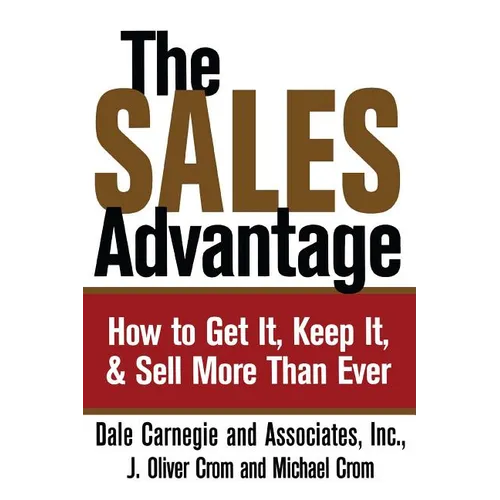 The Sales Advantage: How to Get It, Keep It, and Sell More Than Ever