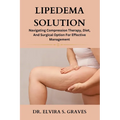Lipedema Solution: Navigating Compression Therapy, Diet And Surgical Option For Effective Management