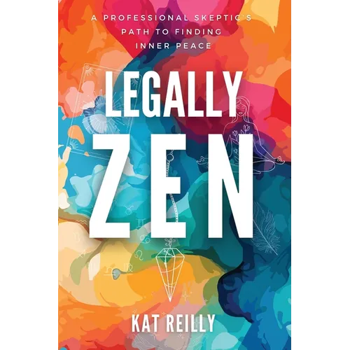 Legally Zen: A professional skeptic's path to finding inner peace