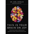 The This Is Your Brain on Joy: A Revolutionary Program for Balancing Mood, Restoring Brain Health, and Nurturing Spiritual Growth