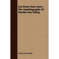 Lay Down Your Arms: The Autobiography of Martha Von Tilling