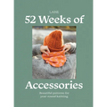 52 Weeks of Accessories: Beautiful Patterns for Year-Round Knitting