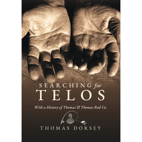 Searching for Telos: With a History of Thomas and Thomas Rod Co