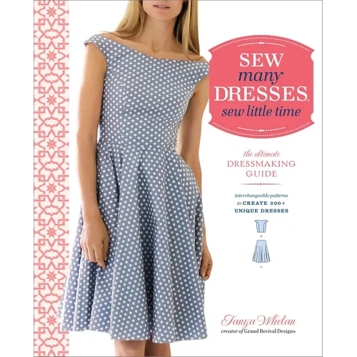 Sew Many Dresses, Sew Little Time: The Ultimate Dressmaking Guide