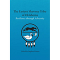 The Eastern Shawnee Tribe of Oklahoma: Resilience Through Adversity