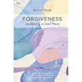 Forgiveness: Journey to a Clear Place
