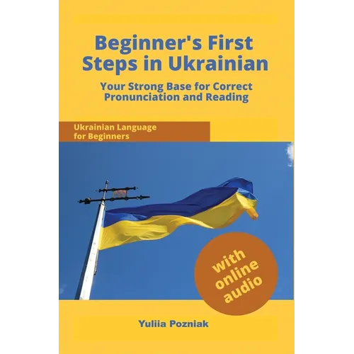 Beginner's First Steps in Ukrainian: Your Strong Base for Correct Pronunciation and Reading