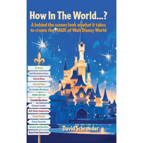 How In The World...? - A behind the scenes look at what it takes to create the MAGIC of Walt Disney World