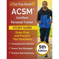 ACSM Certified Personal Trainer Study Guide: Exam Prep and Practice Test Questions [5th Edition]