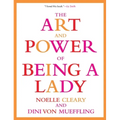 The Art and Power of Being a Lady