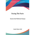 Facing The Facts: Social And Political Essays