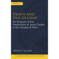 Death and Discipleship: An Analysis of the Predictions of Jesus' Death in the Gospel of Mark