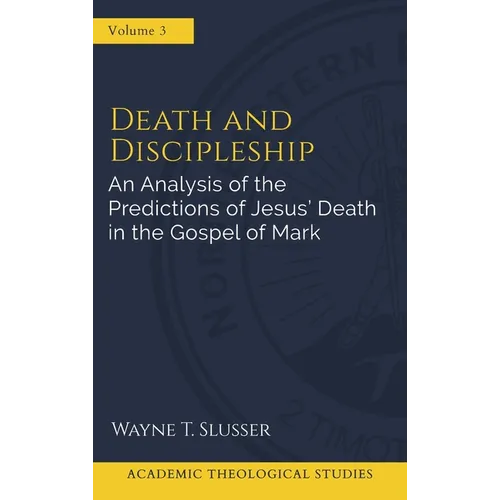 Death and Discipleship: An Analysis of the Predictions of Jesus' Death in the Gospel of Mark