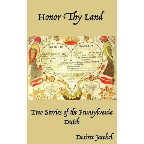 Honor Thy Land: Two Stories of the Pennsylvania Dutch