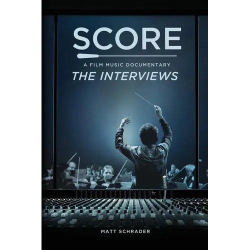 Score: A Film Music Documentary - The Interviews