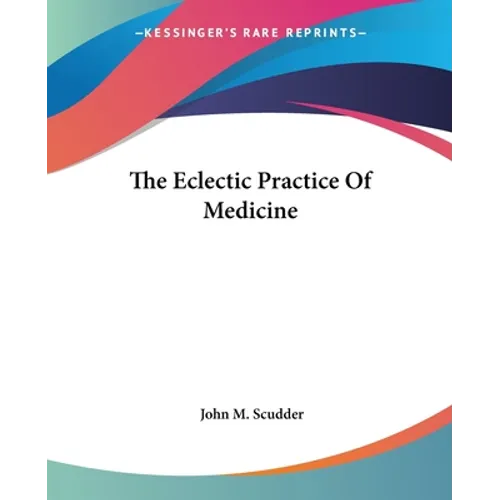 The Eclectic Practice Of Medicine