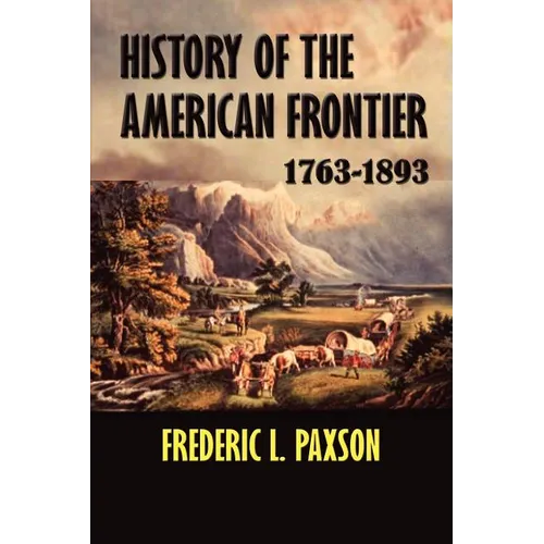 History of the American Frontier 1763-1893
