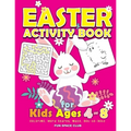 Easter Activity Book for kids Ages 4-8: Happy Easter Day Coloring, Dot to Dot, Mazes, Word Search and More!!