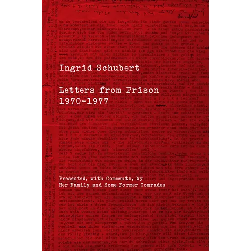 Ingrid Schubert: Letters from Prison 1970-1977