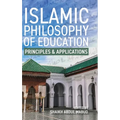 Islamic Philosophy of Education: Principles and Applications: PRINCIPLES AND APPLICATIONS