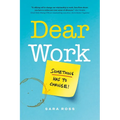 Dear Work: Something Has to Change