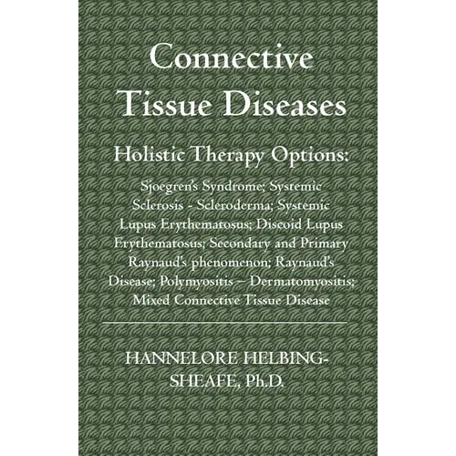 Connective Tissue Diseases: Holistic Therapy Options: Sjoegren's Syndrome; Systemic Sclerosis - Scleroderma; Systemic Lupus Erythematosus; Discoid