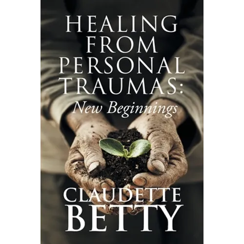 Healing from Personal Traumas: New Beginnings