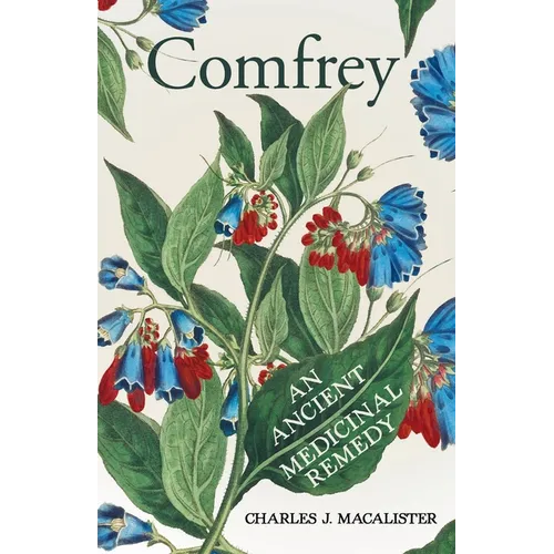 Comfrey - An Ancient Medicinal Remedy