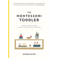 The Montessori Toddler: A Parent's Guide to Raising a Curious and Responsible Human Being