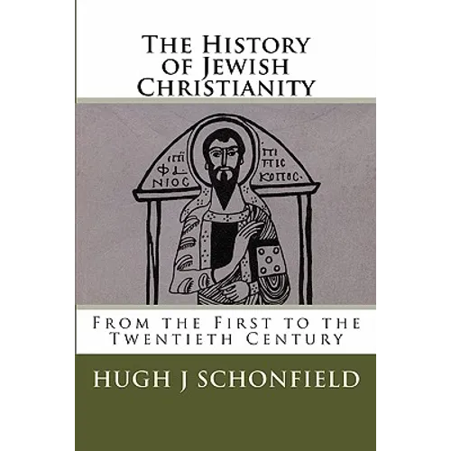 The History of Jewish Christianity: From the First to the Twentieth Century