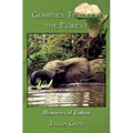 Glimpses through the Forest: Memories of Gabon