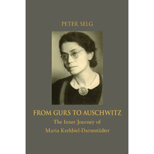 From Gurs to Auschwitz: The Inner Journey of Maria Krehbiel-Darmstädter