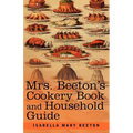 Mrs. Beeton's Cookery Book and Household Guide