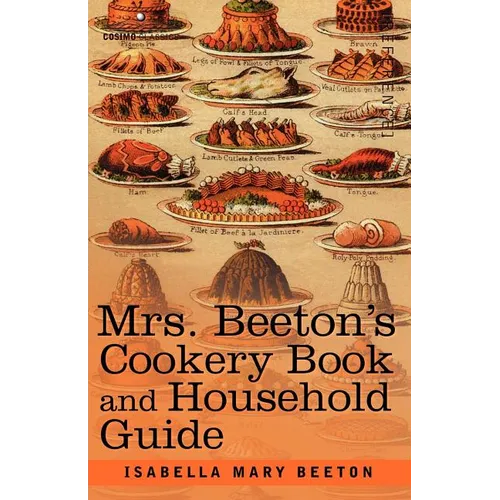 Mrs. Beeton's Cookery Book and Household Guide