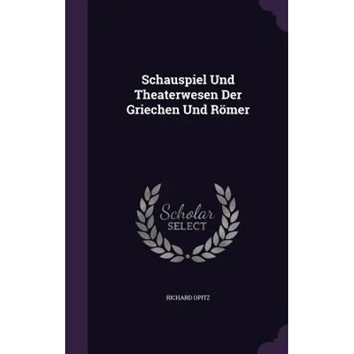 Schauspiel Und Theaterwesen Der Griechen Und Römer