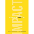 Becoming a Leader of Impact: How Your Influence Can Change the World