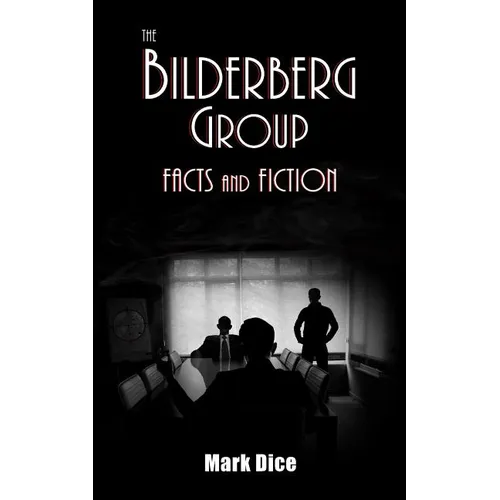 The Bilderberg Group: Facts & Fiction