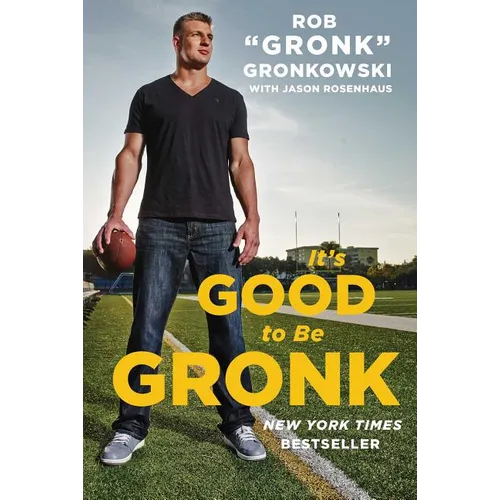 It's Good to Be Gronk