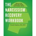 The Narcissism Recovery Workbook: Skills for Healing from Emotional Abuse