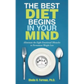 The Best Diet Begins in Your Mind: Eliminate the Eight Emotional Obstacles to Permanent Weight Loss