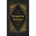 The Book of Forgotten Witches: Dark & Twisted Folklore & Stories from Around the World