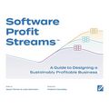 Software Profit Streams(TM): A Guide to Designing a Sustainably Profitable Business
